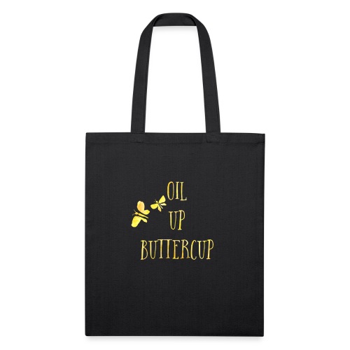 Oil up buttercup - Recycled Tote Bag