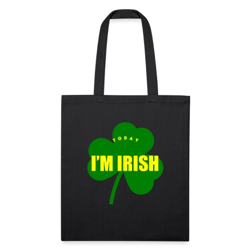 Today I'm Irish Shamrock - Recycled Tote Bag