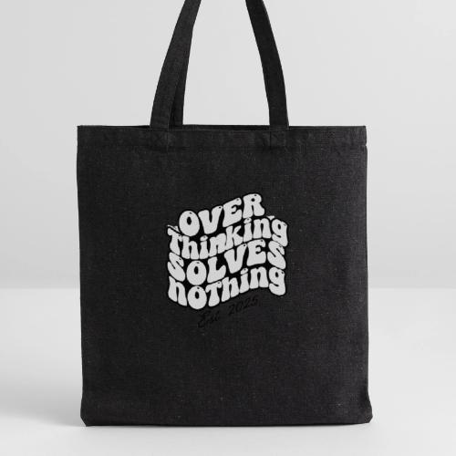 Overthinking Solves Nothing - Recycled Tote Bag