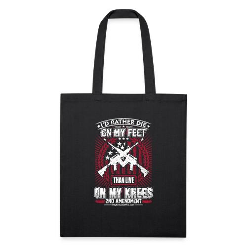 I'd Rather Die on My Feet for Dark Background - Recycled Tote Bag