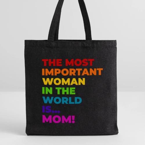 Mom: The Most Important Woman in the World - Recycled Tote Bag