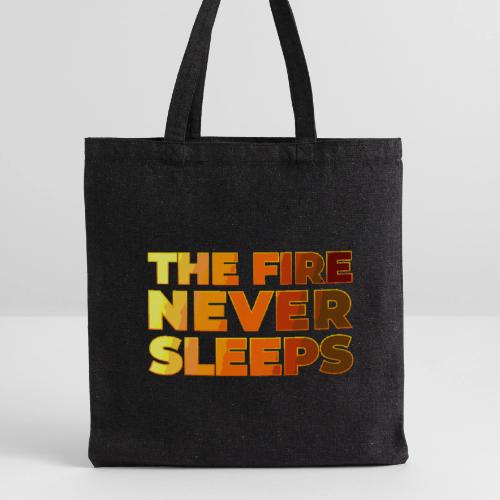 The fire never sleeps - Recycled Tote Bag