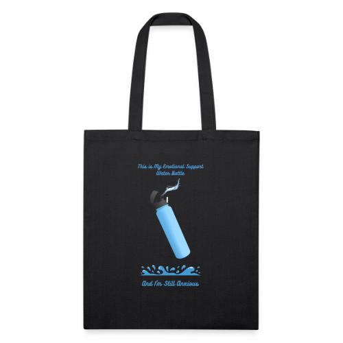 Emotional Support Water Bottle T-Shirt | Still Anx - Recycled Tote Bag