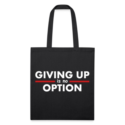 Giving Up is no Option - Recycled Tote Bag