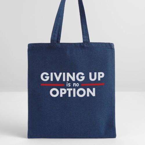 Giving Up is no Option - Recycled Tote Bag