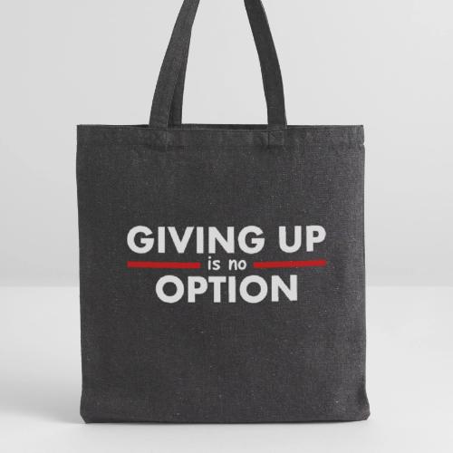 Giving Up is no Option - Recycled Tote Bag
