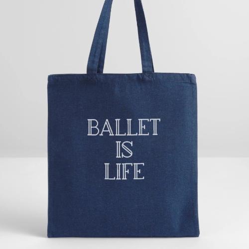 Ballet is Life - Recycled Tote Bag