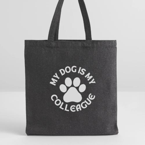 My Dog is my Colleague - Recycled Tote Bag