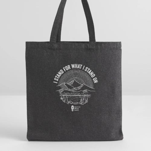 I Stand for What I Stand On - Recycled Tote Bag