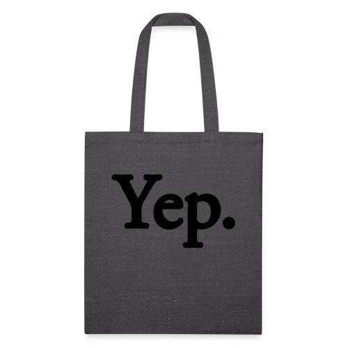 Yep. - 1c black - Recycled Tote Bag