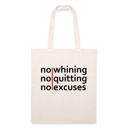 No Whining | No Quitting | No Excuses - Recycled Tote Bag