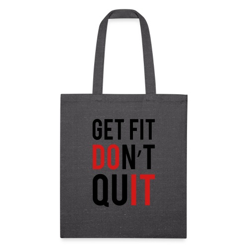 Get Fit Don't Quit - Recycled Tote Bag
