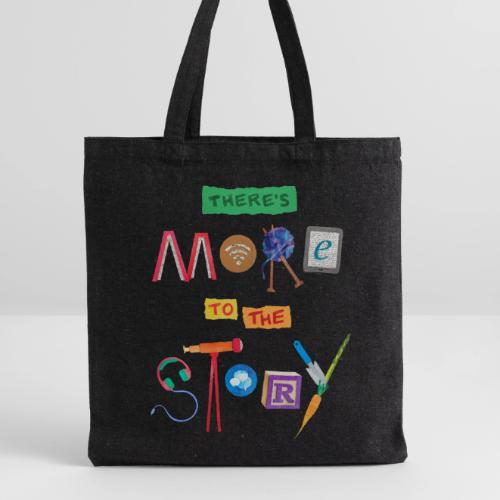 There's More to the Story - Recycled Tote Bag