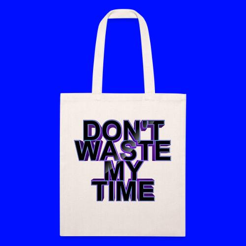 Don't waste my time 003 - Recycled Tote Bag