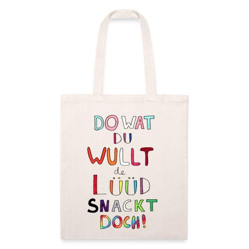 Do Wat Du Wullt de Luud Snackt Doch! - Recycled Tote Bag