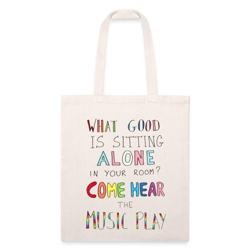 What Good is Sitting Alone in your Room? - Recycled Tote Bag