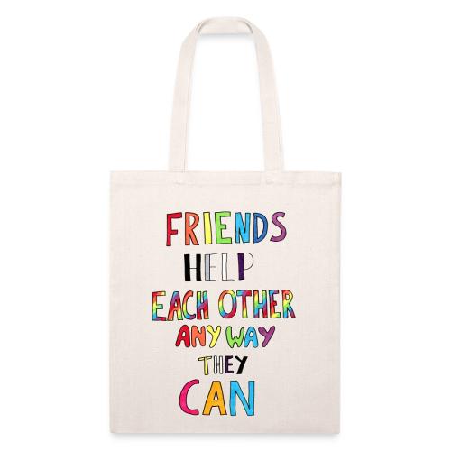 Friends Help Each Other Any Way They Can - Recycled Tote Bag