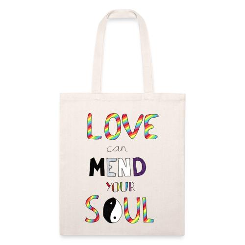 Love Can Mend Your Soul - Recycled Tote Bag