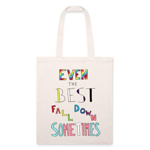 Even The Best Fall Down Sometimes - Recycled Tote Bag