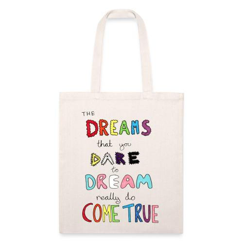 The Dreams That You Dare To Dream - Recycled Tote Bag