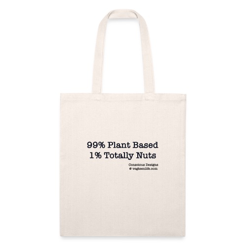 99% Plant Based 1% Totally Nuts - Recycled Tote Bag