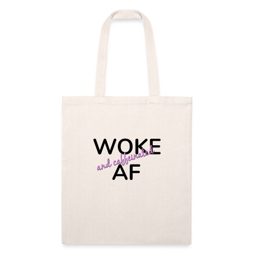 Woke & Caffeinated AF design - Recycled Tote Bag