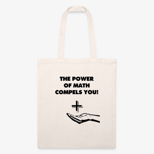 The Power of Math Compels You! - Recycled Tote Bag