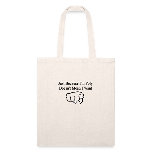Just Because I'm Poly - Recycled Tote Bag