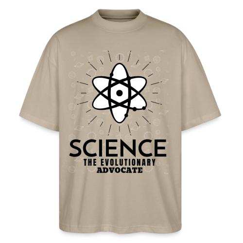Science The Evolutionary Advocate - Stanley/Stella Blaster Oversized T-Shirt 