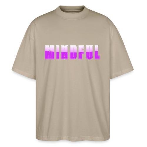 Mindful Typography Minimalist Design - Stanley/Stella Blaster Oversized T-Shirt 