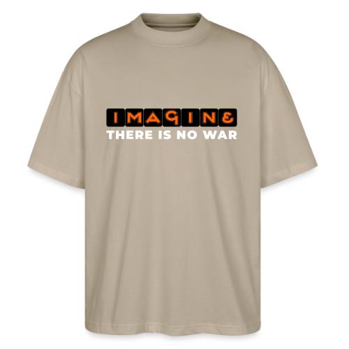 Imagine, There Is No War - Stanley/Stella Blaster Oversized T-Shirt 