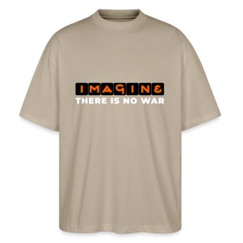 Imagine, There Is No War - Stanley/Stella Blaster Oversized T-Shirt 