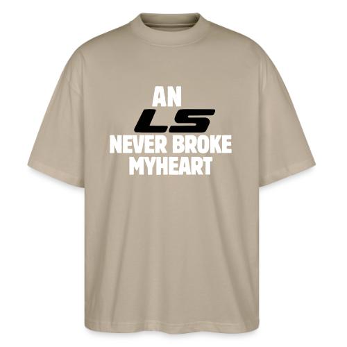 An LS Never Broke My Heart - Stanley/Stella Blaster Oversized T-Shirt 