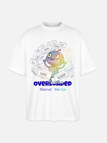 Overloaded Life Robot - Stanley/Stella Blaster Oversized T-Shirt - white