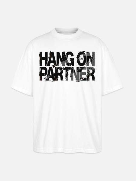 Hang On Partner Distressed Text - Stanley/Stella Blaster Oversized T-Shirt - white