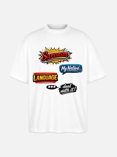 Sarcasm Language Attitude Graphic - Stanley/Stella Blaster Oversized T-Shirt - white