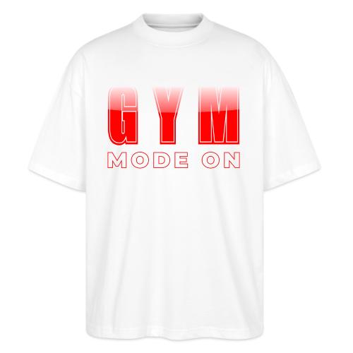 Gym Mode On Fitness Typography Design - Stanley/Stella Blaster Oversized T-Shirt 