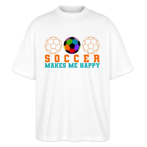 Soccer Makes Me Happy - Stanley/Stella Blaster Oversized T-Shirt 