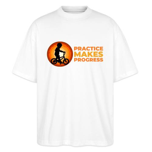 Practice makes progress - Stanley/Stella Blaster Oversized T-Shirt 
