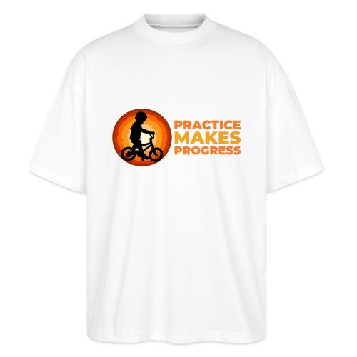 Practice makes progress - Stanley/Stella Blaster Oversized T-Shirt 