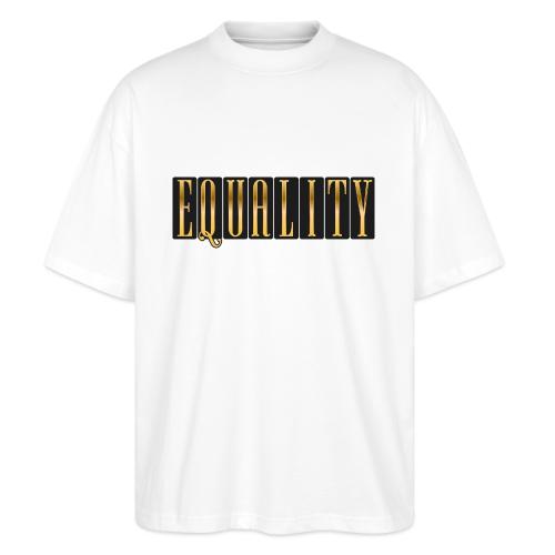 Golden Equality - Stanley/Stella Blaster Oversized T-Shirt 