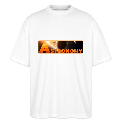Astronomy - Stanley/Stella Blaster Oversized T-Shirt 