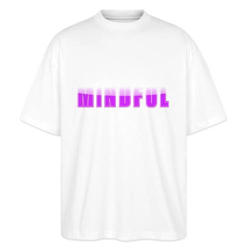 Mindful Typography Minimalist Design - Stanley/Stella Blaster Oversized T-Shirt 