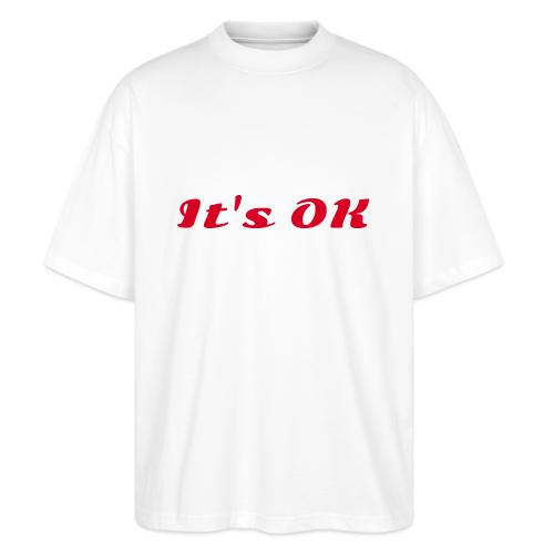 It’s OK Statement - Stanley/Stella Blaster Oversized T-Shirt 
