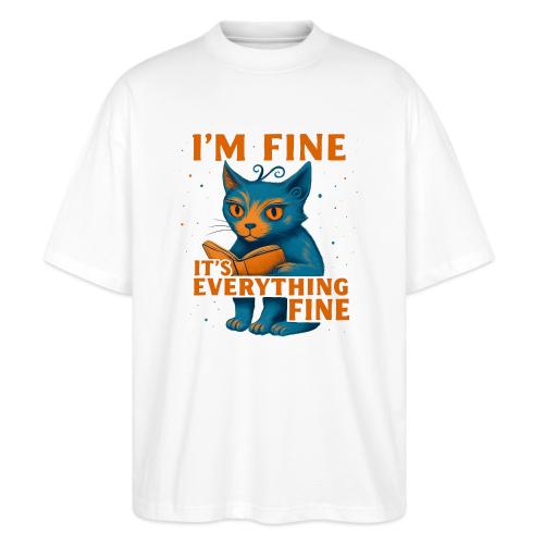 Funny Cat I’m Fine It’s Everything Fine– Retro tee - Stanley/Stella Blaster Oversized T-Shirt 