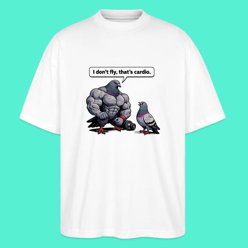 I Don't Fly That's Cardio - Pigeon Meme - Stanley/Stella Blaster Oversized T-Shirt 