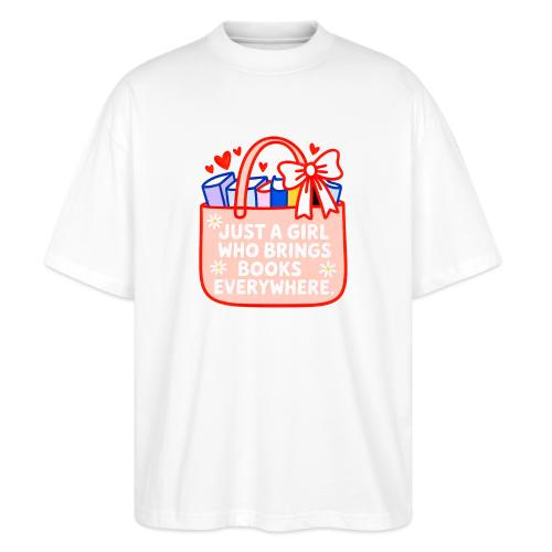Just a Girl Who Brings Books Everywhere - Stanley/Stella Blaster Oversized T-Shirt 