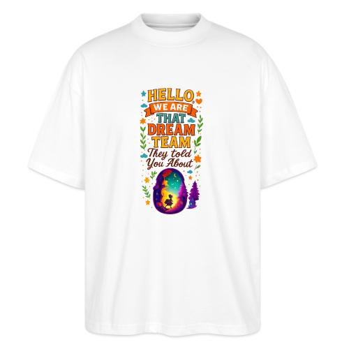Dream Team Inspirational Graphic - Stanley/Stella Blaster Oversized T-Shirt 