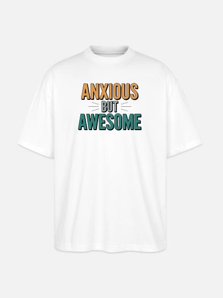Anxious But Awesome - Stanley/Stella Blaster Oversized T-Shirt - white