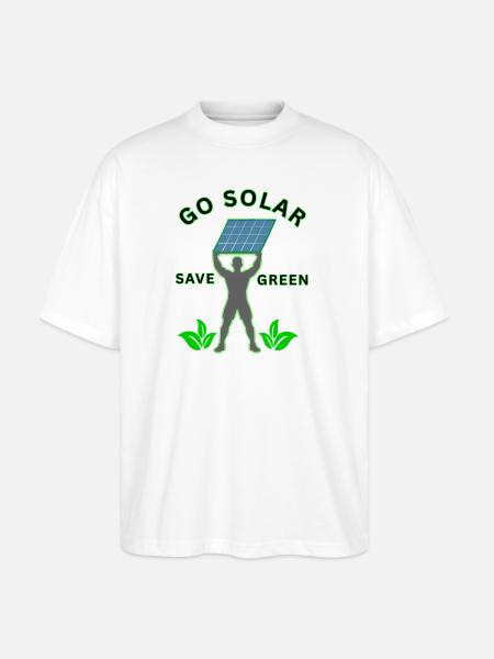 Go_solar-_save_green_-height - Stanley/Stella Blaster Oversized T-Shirt - white